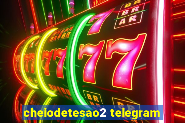 cheiodetesao2 telegram
